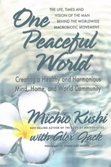One Peaceful World: Creating a Healthy and Harmonious Mind, Home, and World Community kaina ir informacija | Saviugdos knygos | pigu.lt