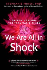 We are All in Shock: Energy Healing for Traumatic Times kaina ir informacija | Saviugdos knygos | pigu.lt