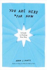 You are Here (for Now): A Guide for Finding Your Way 3rd Revised edition цена и информация | Самоучители | pigu.lt