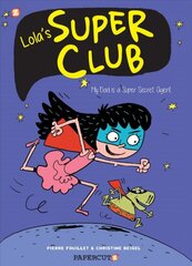 Lola's Super Club #1: My Dad is a Super Secret Agent цена и информация | Книги для подростков и молодежи | pigu.lt