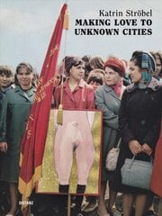 Making Love to Unknown Cities: (english/german edition) kaina ir informacija | Knygos apie meną | pigu.lt