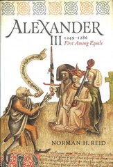 Alexander III, 1249-1286: First Among Equals kaina ir informacija | Istorinės knygos | pigu.lt