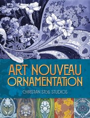 Art Nouveau Ornamentation For Use in Decoration, Textiles, Glass and Ceramics ed. цена и информация | Книги об искусстве | pigu.lt