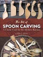 Art of Spoon Carving: A Classic Craft for the Modern Kitchen kaina ir informacija | Enciklopedijos ir žinynai | pigu.lt