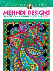 Creative Haven Mehndi Designs Coloring Book: Traditional Henna Body Art First Edition, First ed. kaina ir informacija | Knygos apie sveiką gyvenseną ir mitybą | pigu.lt