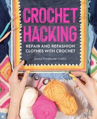 Crochet Hacking: Repair and Refashion Clothes with Crochet kaina ir informacija | Knygos apie meną | pigu.lt