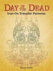 Day of the Dead Iron-On Transfer Patterns kaina ir informacija | Knygos apie sveiką gyvenseną ir mitybą | pigu.lt