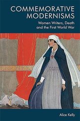 Commemorative Modernisms: Women Writers, Death and the First World War kaina ir informacija | Istorinės knygos | pigu.lt