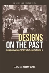 Designs on the Past: How Hollywood Created the Ancient World цена и информация | Книги об искусстве | pigu.lt