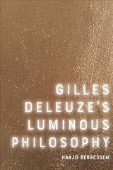 Gilles Deleuze's Luminous Philosophy kaina ir informacija | Istorinės knygos | pigu.lt