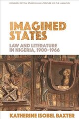 Imagined States: Law and Literature in Nigeria 1900-1966 цена и информация | Книги по экономике | pigu.lt