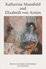Katherine Mansfield and Elizabeth Von Arnim kaina ir informacija | Istorinės knygos | pigu.lt