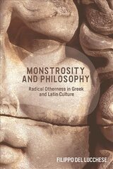 Monstrosity and Philosophy: Radical Otherness in Greek and Latin Culture kaina ir informacija | Istorinės knygos | pigu.lt