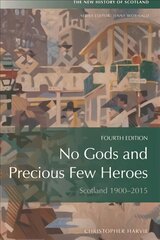 No Gods and Precious Few Heroes: Scotland 1900-2015 4th edition kaina ir informacija | Istorinės knygos | pigu.lt