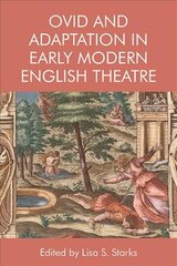 Ovid and Adaptation in Early Modern English Theatre kaina ir informacija | Istorinės knygos | pigu.lt