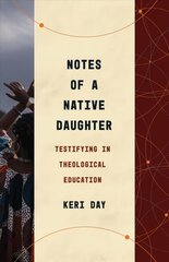 Notes of a Native Daughter: Testifying in Theological Education kaina ir informacija | Dvasinės knygos | pigu.lt