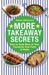 More Takeaway Secrets: How to Cook More of your Favourite Fast Food at Home цена и информация | Книги рецептов | pigu.lt