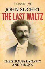 Last Waltz: The Strauss Dynasty and Vienna цена и информация | Книги об искусстве | pigu.lt
