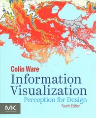 Information Visualization: Perception for Design 4th edition kaina ir informacija | Ekonomikos knygos | pigu.lt