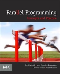 Parallel Programming: Concepts and Practice kaina ir informacija | Ekonomikos knygos | pigu.lt