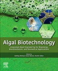 Algal Biotechnology: Integrated Algal Engineering for Bioenergy, Bioremediation, and Biomedical Applications kaina ir informacija | Socialinių mokslų knygos | pigu.lt