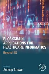 Blockchain Applications for Healthcare Informatics: Beyond 5G kaina ir informacija | Ekonomikos knygos | pigu.lt