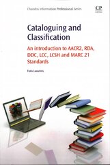 Cataloguing and Classification: An introduction to AACR2, RDA, DDC, LCC, LCSH and MARC 21 Standards kaina ir informacija | Enciklopedijos ir žinynai | pigu.lt