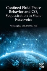 Confined Fluid Phase Behavior and CO2 Sequestration in Shale Reservoirs цена и информация | Книги по социальным наукам | pigu.lt