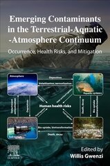 Emerging Contaminants in the Terrestrial-Aquatic-Atmosphere Continuum: Occurrence, Health Risks and Mitigation kaina ir informacija | Socialinių mokslų knygos | pigu.lt