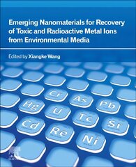 Emerging Nanomaterials for Recovery of Toxic and Radioactive Metal Ions from Environmental Media kaina ir informacija | Socialinių mokslų knygos | pigu.lt