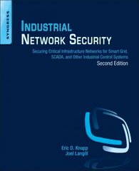 Industrial Network Security: Securing Critical Infrastructure Networks for Smart Grid, Scada, and Other Industrial Control Systems 2nd edition kaina ir informacija | Ekonomikos knygos | pigu.lt