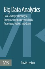 Big Data Analytics: From Strategic Planning to Enterprise Integration with Tools, Techniques, NoSQL, and Graph цена и информация | Книги по экономике | pigu.lt