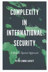 Complexity in International Security: A Holistic Spatial Approach kaina ir informacija | Socialinių mokslų knygos | pigu.lt