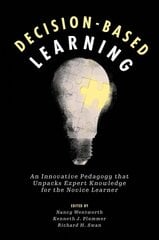 Decision-Based Learning: An Innovative Pedagogy that Unpacks Expert Knowledge for the Novice Learner цена и информация | Книги по социальным наукам | pigu.lt