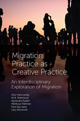 Migration Practice as Creative Practice: An Interdisciplinary Exploration of Migration kaina ir informacija | Socialinių mokslų knygos | pigu.lt