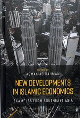 New Developments in Islamic Economics: Examples from Southeast Asia цена и информация | Книги по экономике | pigu.lt