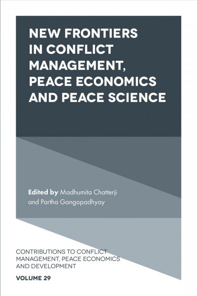 New Frontiers in Conflict Management, Peace Economics and Peace Science: With a Focus on Human Security kaina ir informacija | Enciklopedijos ir žinynai | pigu.lt