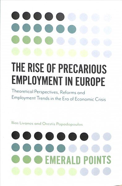 Rise of Precarious Employment in Europe: Theoretical Perspectives, Reforms and Employment Trends in the Era of Economic Crisis цена и информация | Ekonomikos knygos | pigu.lt