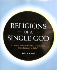 Religions of a Single God: A Critical Introduction to Monotheisms from Judaism to Baha'i kaina ir informacija | Dvasinės knygos | pigu.lt