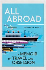 All Abroad: A Memoir of Travel and Obsession kaina ir informacija | Kelionių vadovai, aprašymai | pigu.lt