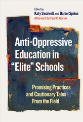 Anti-Oppressive Education in Elite Schools: Promising Practices and Cautionary Tales From the Field kaina ir informacija | Socialinių mokslų knygos | pigu.lt