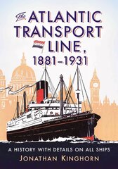 Atlantic Transport Line, 1881-1931: A History with Details on All Ships kaina ir informacija | Kelionių vadovai, aprašymai | pigu.lt