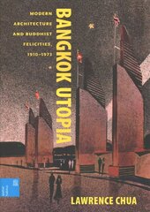 Bangkok Utopia: Modern Architecture and Buddhist Felicities, 1910-1973 kaina ir informacija | Knygos apie architektūrą | pigu.lt