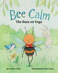 Bee Calm: The Buzz on Yoga kaina ir informacija | Knygos paaugliams ir jaunimui | pigu.lt