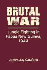 Brutal War: Jungle Fighting in Papua New Guinea, 1942 New edition kaina ir informacija | Istorinės knygos | pigu.lt