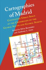 Cartographies of Madrid: Contesting Urban Space at the Crossroads of the Global South and Global North цена и информация | Книги по социальным наукам | pigu.lt