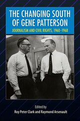 Changing South of Gene Patterson: Journalism and Civil Rights, 1960-1968 цена и информация | Поэзия | pigu.lt