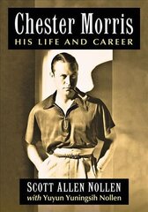 Chester Morris: His Life and Career цена и информация | Книги об искусстве | pigu.lt