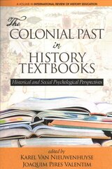 Colonial Past in History Textbooks: Historical and Social Psychological Perspectives цена и информация | Книги по социальным наукам | pigu.lt