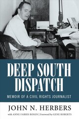 Deep South Dispatch: Memoir of a Civil Rights Journalist kaina ir informacija | Biografijos, autobiografijos, memuarai | pigu.lt